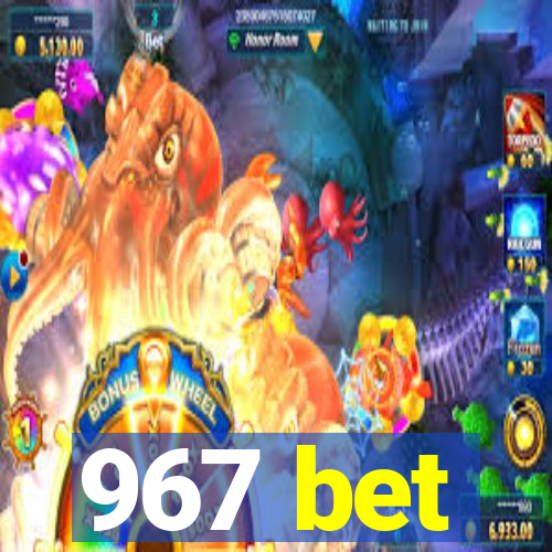 967 bet